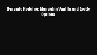 [PDF Download] Dynamic Hedging: Managing Vanilla and Exotic Options [Download] Online