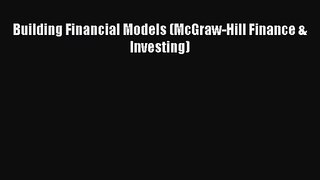 [PDF Download] Building Financial Models (McGraw-Hill Finance & Investing) [Download] Full