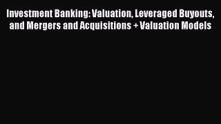 [PDF Download] Investment Banking: Valuation Leveraged Buyouts and Mergers and Acquisitions