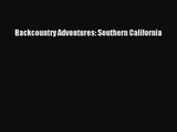 [PDF Download] Backcountry Adventures: Southern California [Download] Online