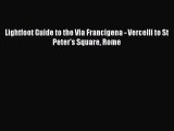 [PDF Download] Lightfoot Guide to the Via Francigena - Vercelli to St Peter's Square Rome [Download]