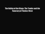 PDF Download The Valley of the Kings: The Tombs and the Funerary of Thebes West PDF Full Ebook