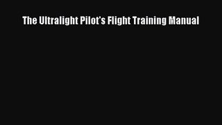 PDF Download The Ultralight Pilot's Flight Training Manual PDF Full Ebook