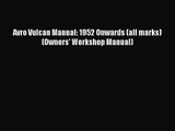 PDF Download Avro Vulcan Manual: 1952 Onwards (all marks) (Owners' Workshop Manual) Download