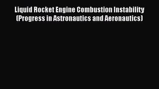 PDF Download Liquid Rocket Engine Combustion Instability (Progress in Astronautics and Aeronautics)