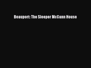 PDF Download Beauport: The Sleeper McCann House PDF Online