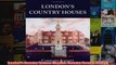 Londons Country Houses English Country Houses Series