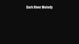 Read Dark River Melody PDF Free