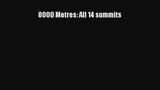 [PDF Download] 8000 Metres: All 14 summits [Download] Full Ebook