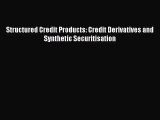 [PDF Download] Structured Credit Products: Credit Derivatives and Synthetic Securitisation