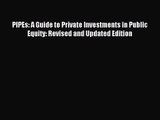 [PDF Download] PIPEs: A Guide to Private Investments in Public Equity: Revised and Updated