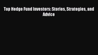 [PDF Download] Top Hedge Fund Investors: Stories Strategies and Advice [Read] Online