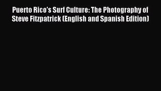 [PDF Download] Puerto Rico's Surf Culture: The Photography of Steve Fitzpatrick (English and