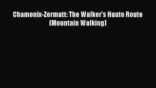[PDF Download] Chamonix-Zermatt: The Walker's Haute Route (Mountain Walking) [Read] Full Ebook