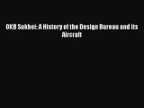 PDF Download OKB Sukhoi: A History of the Design Bureau and its Aircraft Download Online
