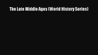 Read The Late Middle Ages (World History Series) Ebook Free
