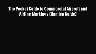 PDF Download The Pocket Guide to Commercial Aircraft and Airline Markings (Hamlyn Guide) PDF
