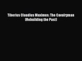 Download Tiberius Claudius Maximus: The Cavalryman (Rebuilding the Past) Ebook Online