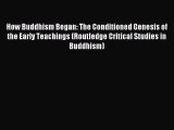 [PDF Download] How Buddhism Began: The Conditioned Genesis of the Early Teachings (Routledge