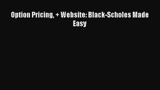 [PDF Download] Option Pricing + Website: Black-Scholes Made Easy [Read] Full Ebook