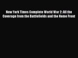 New York Times Complete World War 2: All the Coverage from the Battlefields and the Home Front