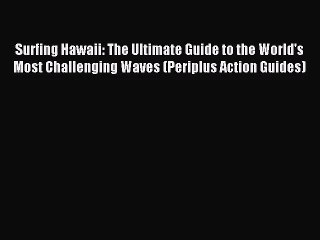 下载视频: [PDF Download] Surfing Hawaii: The Ultimate Guide to the World's Most Challenging Waves (Periplus