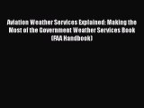 PDF Download Aviation Weather Services Explained: Making the Most of the Government Weather