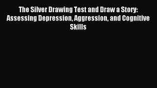 [PDF Download] The Silver Drawing Test and Draw a Story: Assessing Depression Aggression and