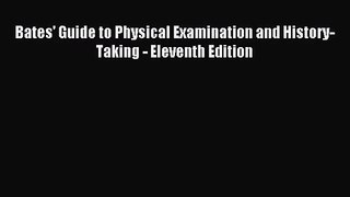 [PDF Download] Bates' Guide to Physical Examination and History-Taking - Eleventh Edition [Read]