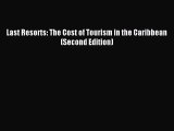 [PDF Download] Last Resorts: The Cost of Tourism in the Caribbean (Second Edition) [Download]