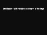 [PDF Download] Zen Masters of Meditation in Images & Writings [Download] Online
