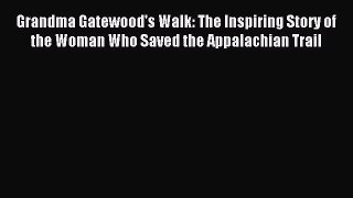 [PDF Download] Grandma Gatewood's Walk: The Inspiring Story of the Woman Who Saved the Appalachian