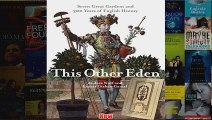 This Other Eden Seven Great Gardens  300 Years of English History Seven Great Gardens