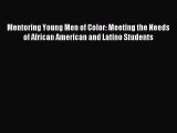 [PDF Download] Mentoring Young Men of Color: Meeting the Needs of African American and Latino