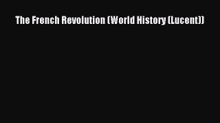 Download The French Revolution (World History (Lucent)) Ebook Free