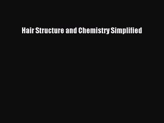 [PDF Download] Hair Structure and Chemistry Simplified [Read] Full Ebook