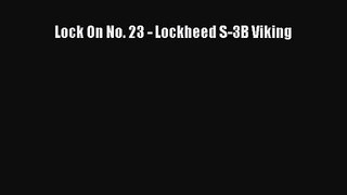 PDF Download Lock On No. 23 - Lockheed S-3B Viking Read Online