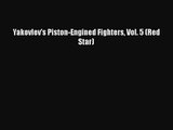 PDF Download Yakovlev's Piston-Engined Fighters Vol. 5 (Red Star) Download Online