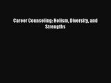 [PDF Download] Career Counseling: Holism Diversity and Strengths [Download] Full Ebook