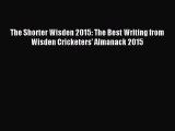 [PDF Download] The Shorter Wisden 2015: The Best Writing from Wisden Cricketers' Almanack 2015