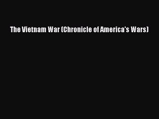 Download The Vietnam War (Chronicle of America's Wars) Ebook Free