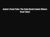 Read Jamie's Food Tube: The Cake Book (Jamie Olivers Food Tube) Ebook Online