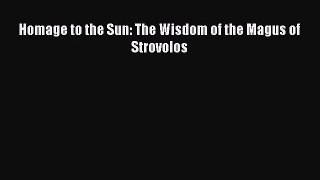 [PDF Download] Homage to the Sun: The Wisdom of the Magus of Strovolos [PDF] Full Ebook