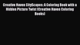 Creative Haven CityScapes: A Coloring Book with a Hidden Picture Twist (Creative Haven Coloring