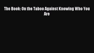 The Book: On the Taboo Against Knowing Who You Are [Read] Full Ebook