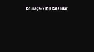 Courage: 2016 Calendar [Read] Online