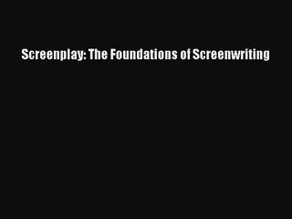 Télécharger la video: Screenplay: The Foundations of Screenwriting [PDF] Online