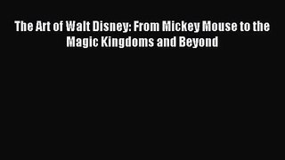 Read The Art of Walt Disney: From Mickey Mouse to the Magic Kingdoms and Beyond Ebook Free