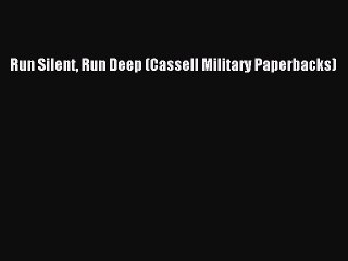 Run Silent Run Deep (Cassell Military Paperbacks) [Download] Full Ebook