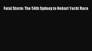 [PDF Download] Fatal Storm: The 54th Sydney to Hobart Yacht Race [Download] Full Ebook